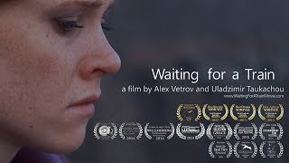 Waiting for a Train (English Subtitles) - short film by Alex Vetrov and Uladzimir Taukachou