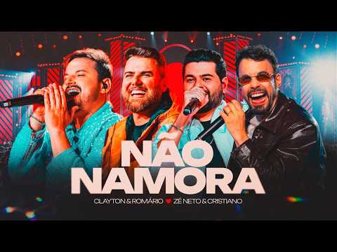Clayton & Romário (Part. Zé Neto & Cristiano) - Não Namora