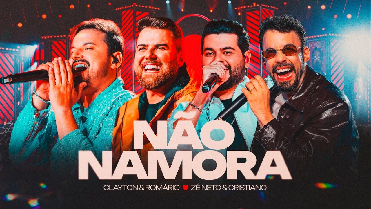 Clayton & Romário part. Zé Neto & Cristiano - Não Namora