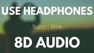Bazzi - Mine (8D AUDIO)