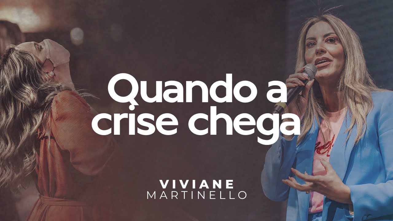 Quando a crise chega | Pra. Viviane Martinello