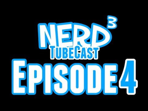 Nerd³ TubeCast - Episode 4