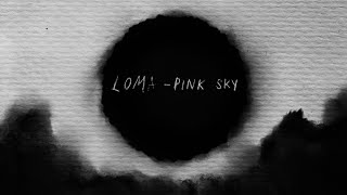 Loma – “Pink Sky”