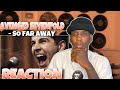 foREVer!!! | Avenged Sevenfold - So Far Away (Official Music Video) REACTION