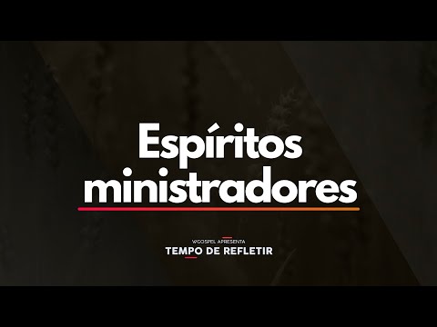 Tempo de Refletir 2396 - Espíritos ministradores