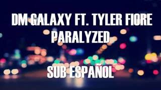 DM Galaxy - Paralyzed (feat. Tyler Fiore) | Sub Español