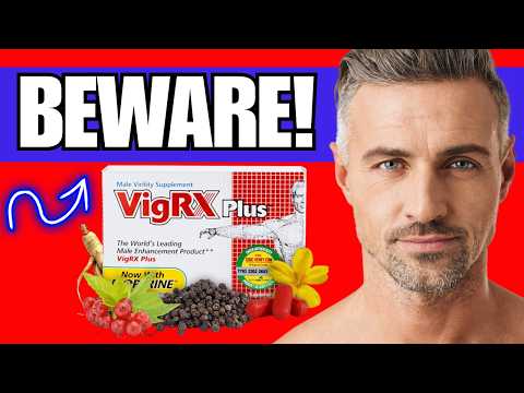 🔥 VIGRX PLUS REVIEWS 2026 -(UPDATED)- DOES IT WORK? - IS VIGRX SCAM OR LEGIT?