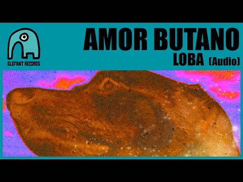 AMOR BUTANO - Loba [Audio]