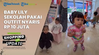 Baby Lily Sekolah di PAUD Elit, Gaya Mewahnya Jadi Sorotan, Pakai Outfit Branded Nyaris Rp 10 Juta