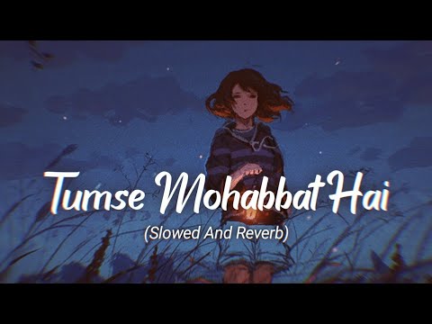 Tumse Mohabbat Hai (Lofi) ft. Smriti Thakur - | Latest Hindi Song 2022  ( Slowed and reverb, )
