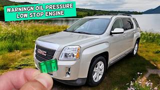 Why Oil Pressure Low Stop Engine Warning GMC Terrain 2010 2011 2012 2013 2014 2015 2016 2017
