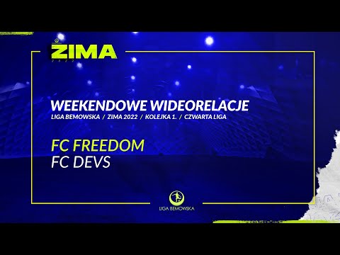 LIGA BEMOWSKA / ZIMA 2022 / FC FREEDOM - FC DEVS