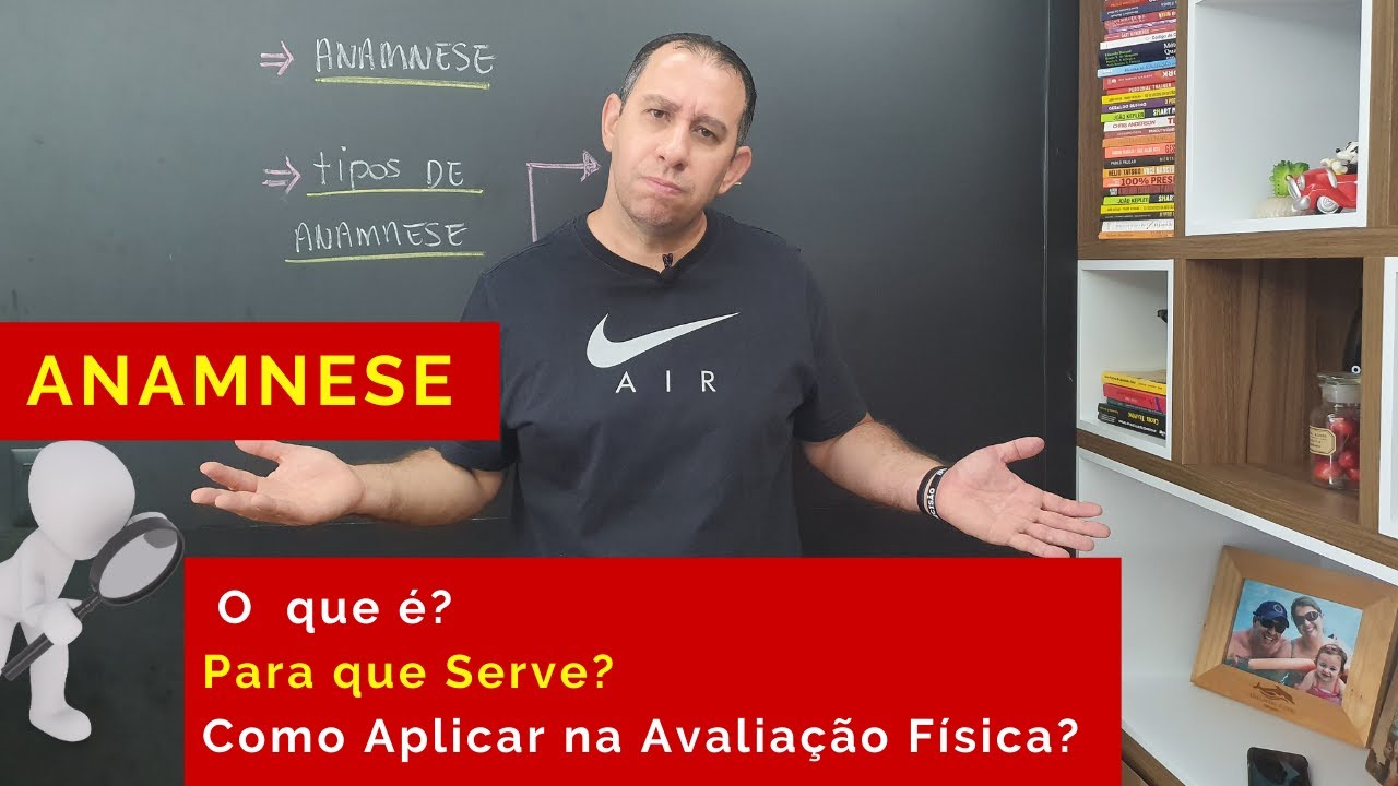 Anamnese.  O que é? Para que Serve? Como aplicar na Avaliação Física?