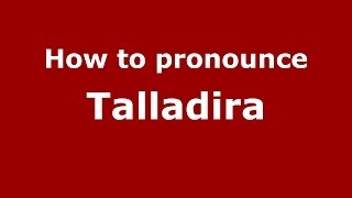 How to pronounce Talladira