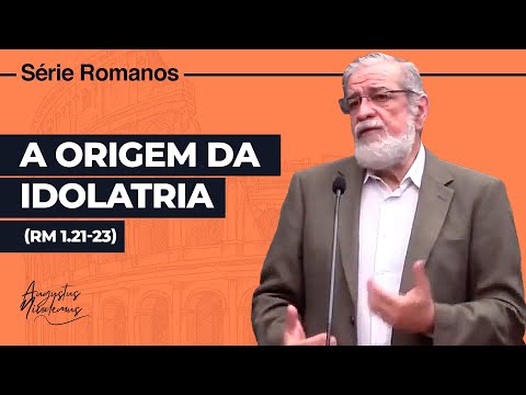 05. A Origem da Idolatria (Rm 1.21-23)