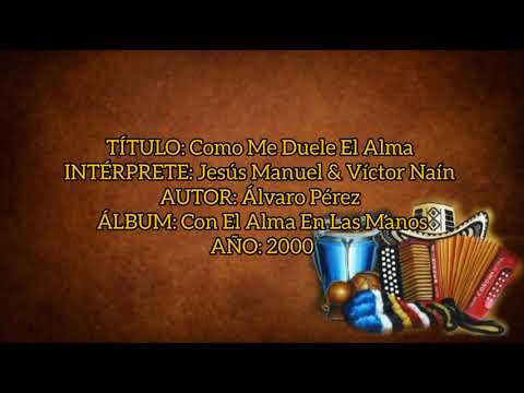 Como Me duele El Alma - Jesús Manuel Y Víctor Naín (con Letra) By Eusebio