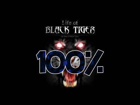 Life of Black Tiger 100% (The female tiger)