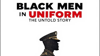 Black Men In Uniform: The Untold Story Official Trailer
