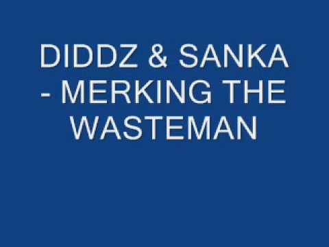 DIDDZ & SANKA - MERKING THE WASTEMAN
