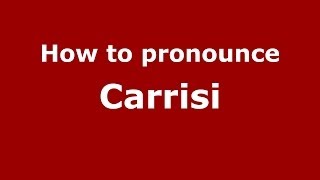 How to pronounce Carrisi