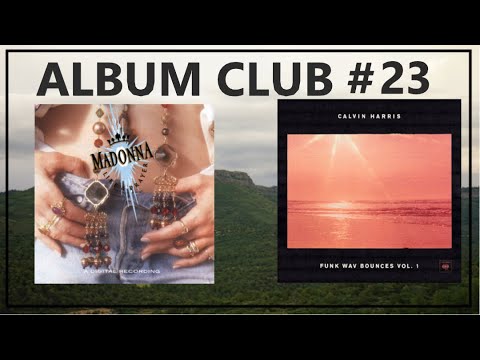 MADONNA VS. CALVIN HARRIS-Album Club #23