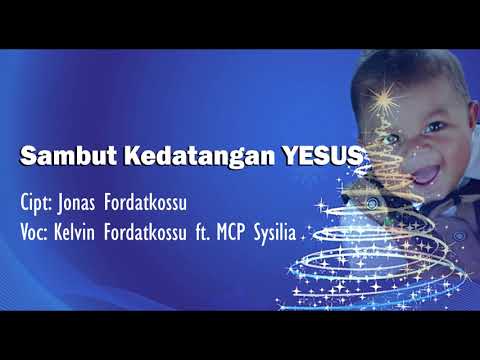 Kelvin Fordatkossu - Sambut Kedatangan YESUS. ft MCP Sysilia || Audio Lyric || Lagu Natal 2018