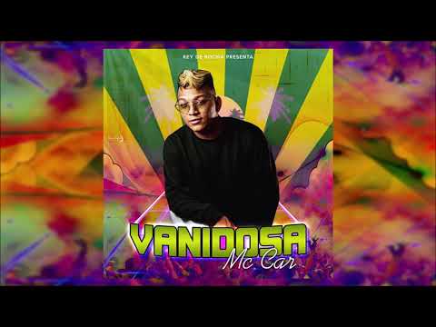 vanidosa - Mc Car [ rey de Rocha vol 66 ] Letra
