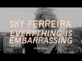 Sky Ferreira - "Everything is Embarrassing ...