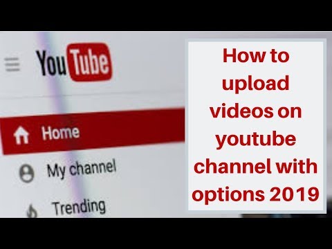 How to upload videos on youtube channel with options 2019