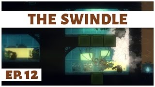 The Swindle - Ep. 12 - Stealing the Devil's Basilisk (Ending)! - Let's Play - Game Introduction