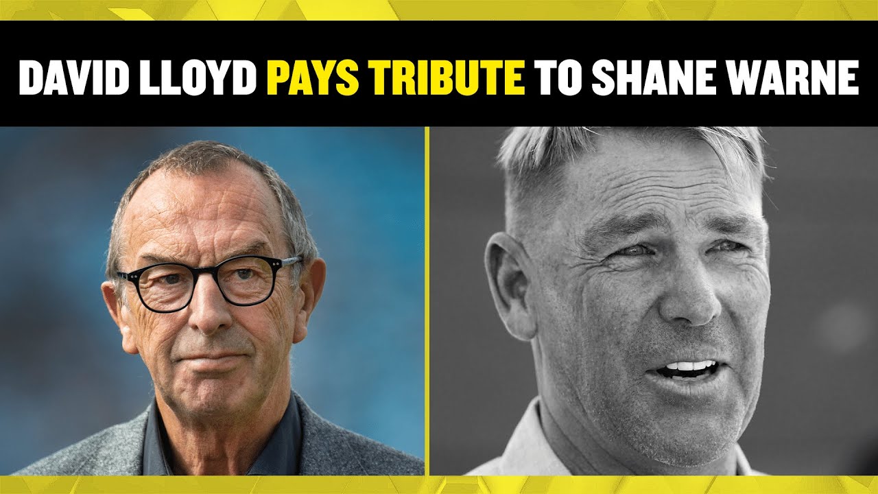 David 'Bumble' Lloyd pays tribute to Shane Warne after Australian icon dies aged 52