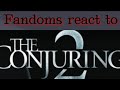Fandoms react to The conjuring 2