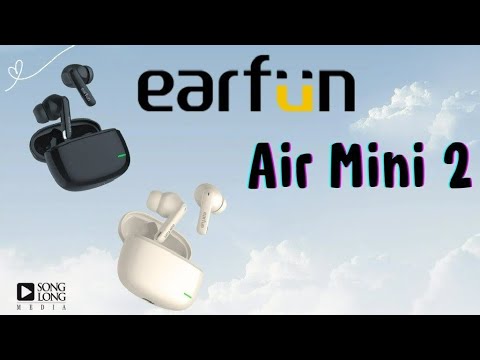 Earfun Air Mini 2 - True Wireless chiến EDM ton tất tầm giá
