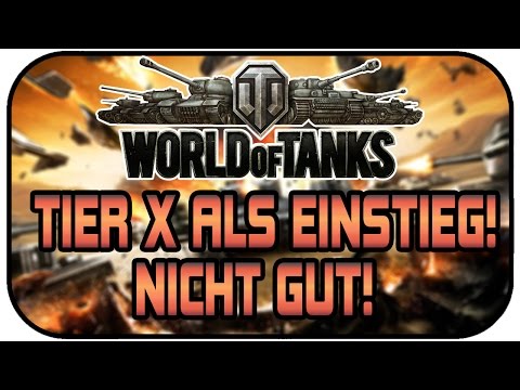 TIER X ALS EINSTIEG! NICHT GUT - WORLD OF TANKS ★ Deutsch, Gameplay