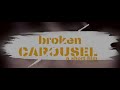 BROKEN CAROUSEL