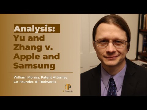 Analysis: Yu and Zhang v. Apple and Samsung | William Morriss | IP Toolworks