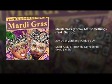 Jay Da Wizard & Pardeeboy - Mardi Gras (Throw Me Something) Feat.  Sambo (Audio)
