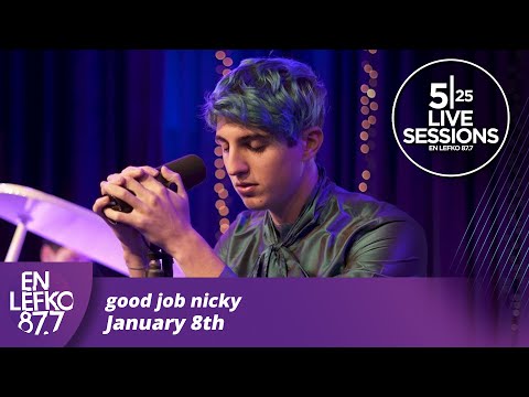 525 Live Sessions : good job nicky - January 8th | En Lefko 87.7