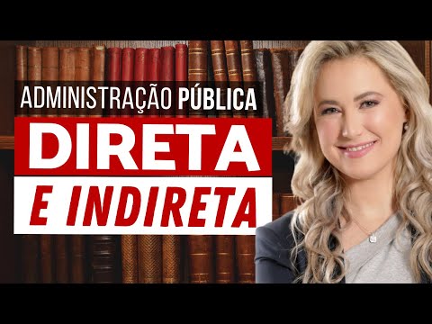 Administração Pública DIRETA e INDIRETA (resumo) - Características, Diferenças e Exemplos
