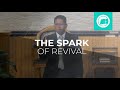 The Spark of Revival | Sermon Snippet