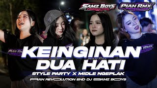 Download lagu DJ KEINGINAN DUA HATI | STYLE PARTY X MIDLE NGEPLAK FT PIAN REVOLUTION 🎧🔥 mp3