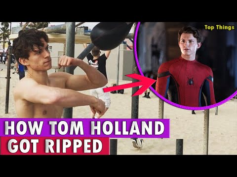 Tom Holland Got Ripped To Play Spider-Man ✪ Here's How