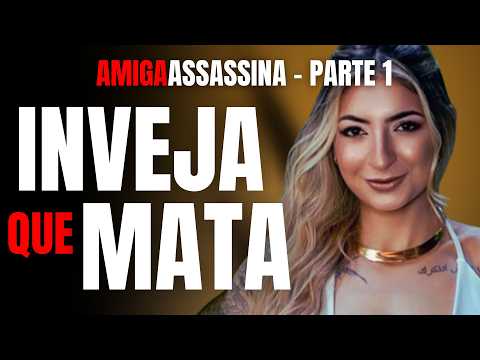 PARTE 1 INVEJA DE MORTE - AMIGA ESTETICISTA MATA INFLUENCIADORA, MATA MINHA FILHA - CASO ZARHARÁ