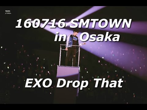 160716 [FULL] EXO Drop That - SMTOWN LIVE IN OSAKA