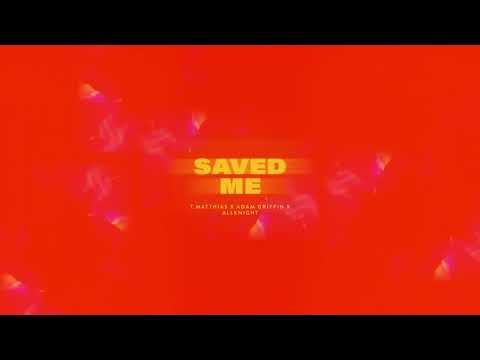 T. Matthias, Adam Griffin & ALLKNIGHT - Saved Me [Official Audio]