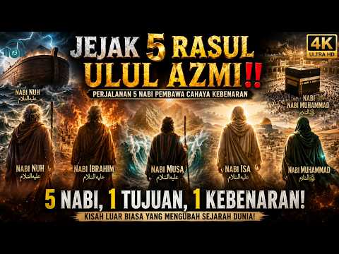 JEJAK 5 RASUL ULUL AZMI‼️ Perjalanan Nabi Nuh, Ibrahim, Musa, Isa & Muhammad ﷺ