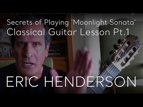 Eric Henderson Shares Secrets of Playing 'Moonlight Sonata' On Classical Guitar - Lesson 1