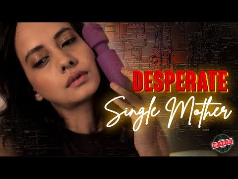 DESPERATE SINGLE MOTHER | SHORT FILM | Be Safe