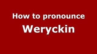 How to pronounce Weryckin