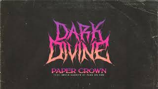 Dark Divine - Paper Crown (feat. Bryan Kuznitz of Fame on Fire)